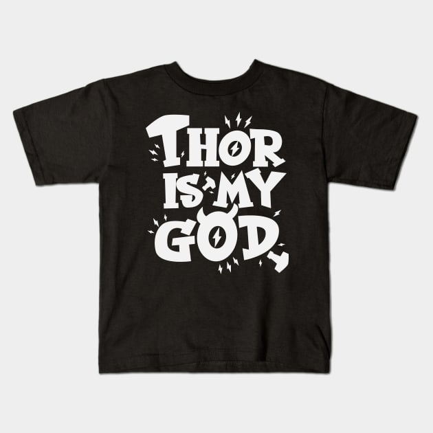 Thor is my God Kids T-Shirt by Odin Asatro